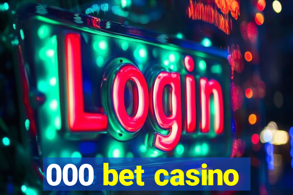 000 bet casino